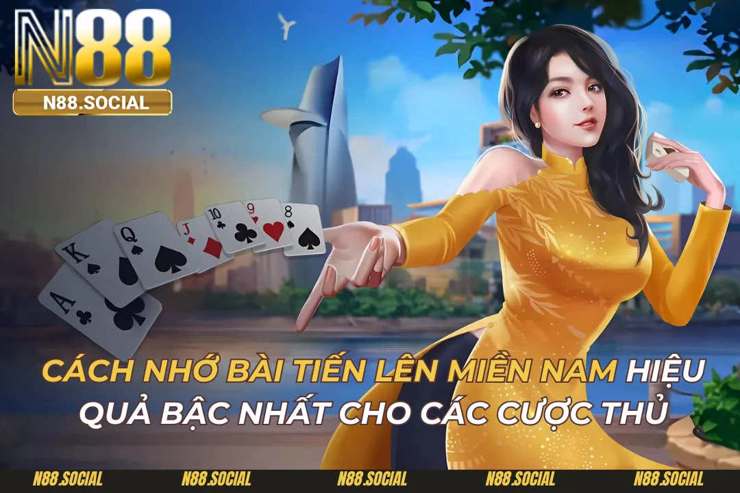 Cách Nhớ Bài Tiến Lên Miền Nam Hiệu Quả Cho Các Cược Thủ Cách Nhớ Bài Tiến Lên Miền Nam