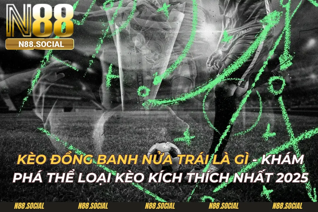 Kèo Đồng Banh Nửa Trái - Luật Chơi, Cách Tính Tiền Và Kinh Nghiệm Bắt Kèo Kèo Đồng Banh Nửa Trái Là Gì