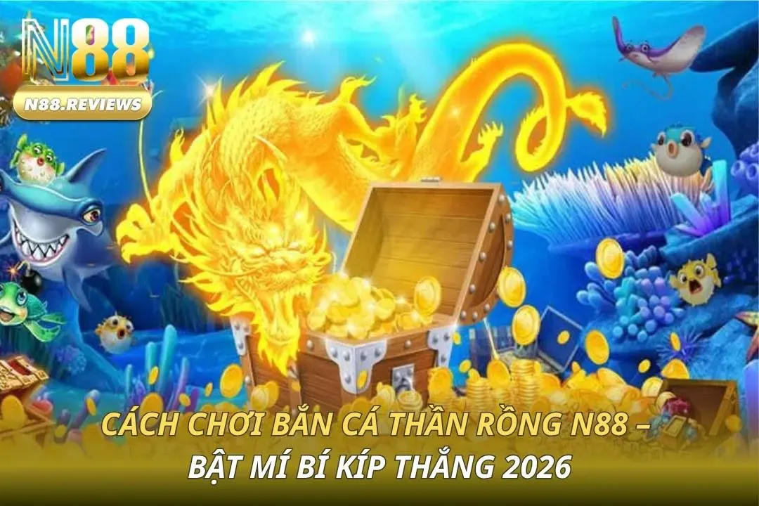 Bắn cá Thần rồng N88