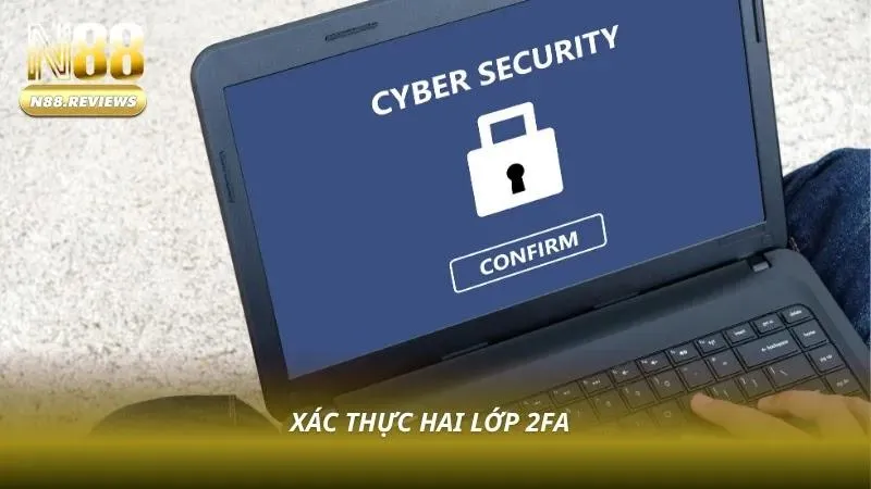 Chính Sách Bảo Mật N88 Chính sách bảo mật N88 tích hợp xác thực hai lớp 2FA