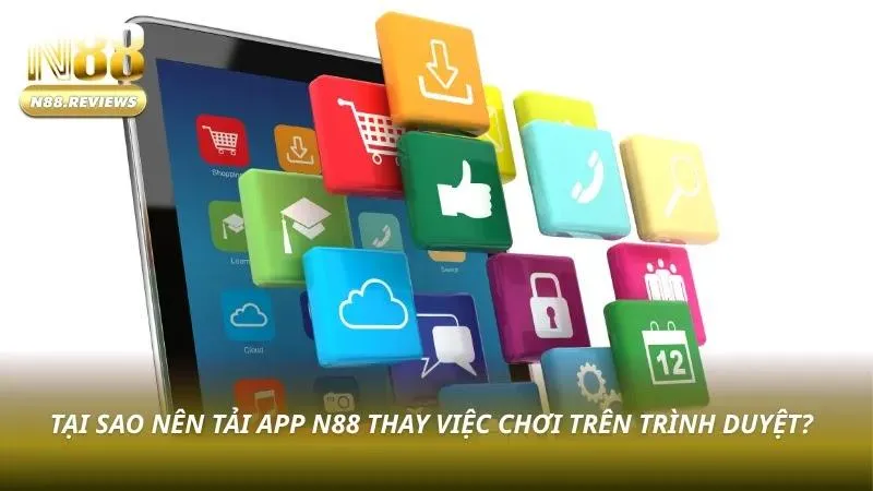 Hướng Dẫn Tải App N88 APK Mới Nhất 2026 Cho Android Và iOS Lý do app nhà cái lại mượt mà hơn trình duyệt web