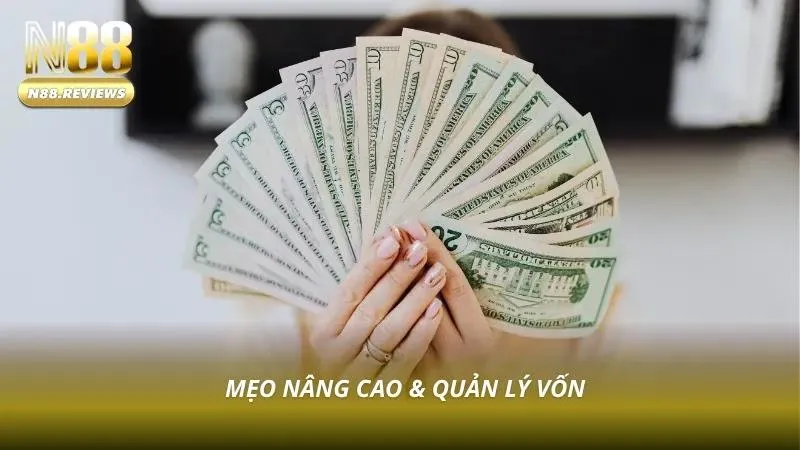 Cách quản lý vốn và những mẹo nâng cao giúp anh em hiểu sâu hơn về chiến thuật